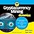 Cryptocurrency Mining for Dummies (The For Dummies Series)