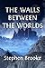 The Walls Between the Worlds