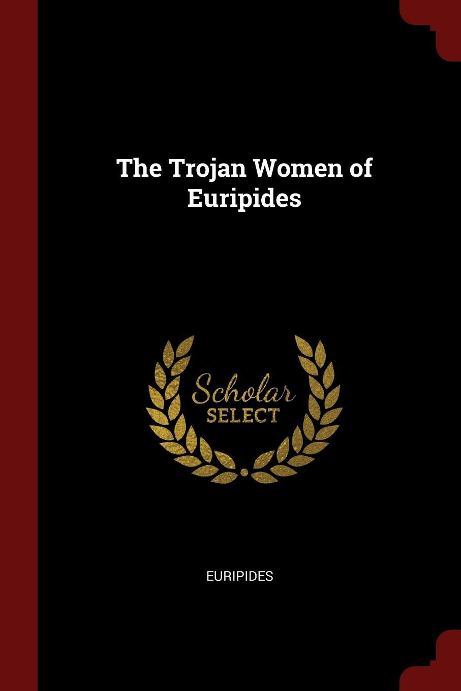 The Trojan Women of Euripides