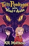 Tess Pendragon & the Wand of Avalon