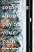 Someone Should Pay for Your Pain: A Novel