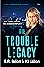 The Trouble Legacy (The Trouble Trilogy)