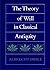 The Theory of Will in Classical Antiquity by Albrecht Dihle