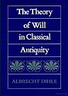 The Theory of Will in Classical Antiquity (Sather Classical Lectures)