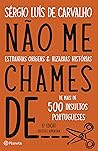 Não me chames de ...