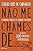 Não me chames de ... (PLANETA PORTUGAL) (Portuguese Edition)