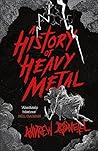 A History of Heavy Metal by Andrew  O'Neill