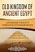 Old Kingdom of Ancient Egypt: A Captivating Guide to the Age of the Pyramids and the Egyptian Pharaohs Who Ruled (Ancient Egyptian History)