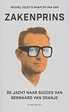 Zakenprins: De jacht naar succes van Bernhard van Oranje