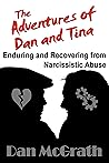 The Adventures of Dan and Tina - Enduring and Recovering from... by Dan   McGrath