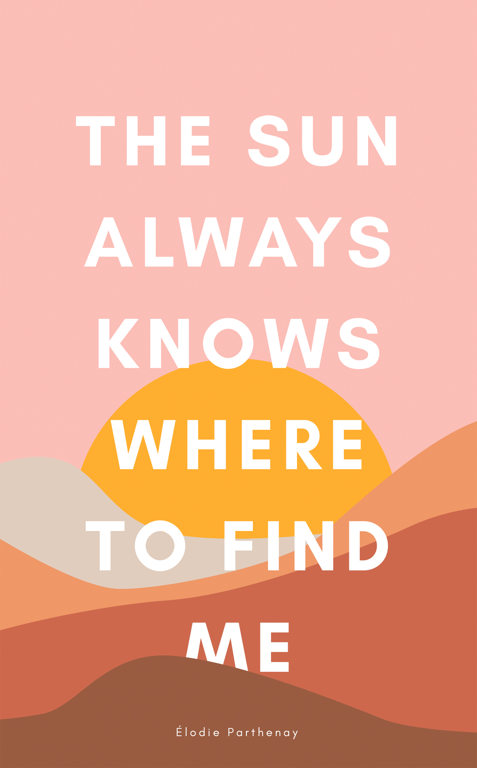 The Sun Always Knows Where to Find Me