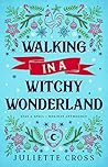 Walking in a Witchy Wonderland by Juliette Cross