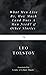 What Men Live By, How Much Land Does A Man Need? & Other Stories by Leo Tolstoy