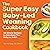 The Super Easy Baby Led Weaning Cookbook by Tok-Hui Yeap RD CSP LD