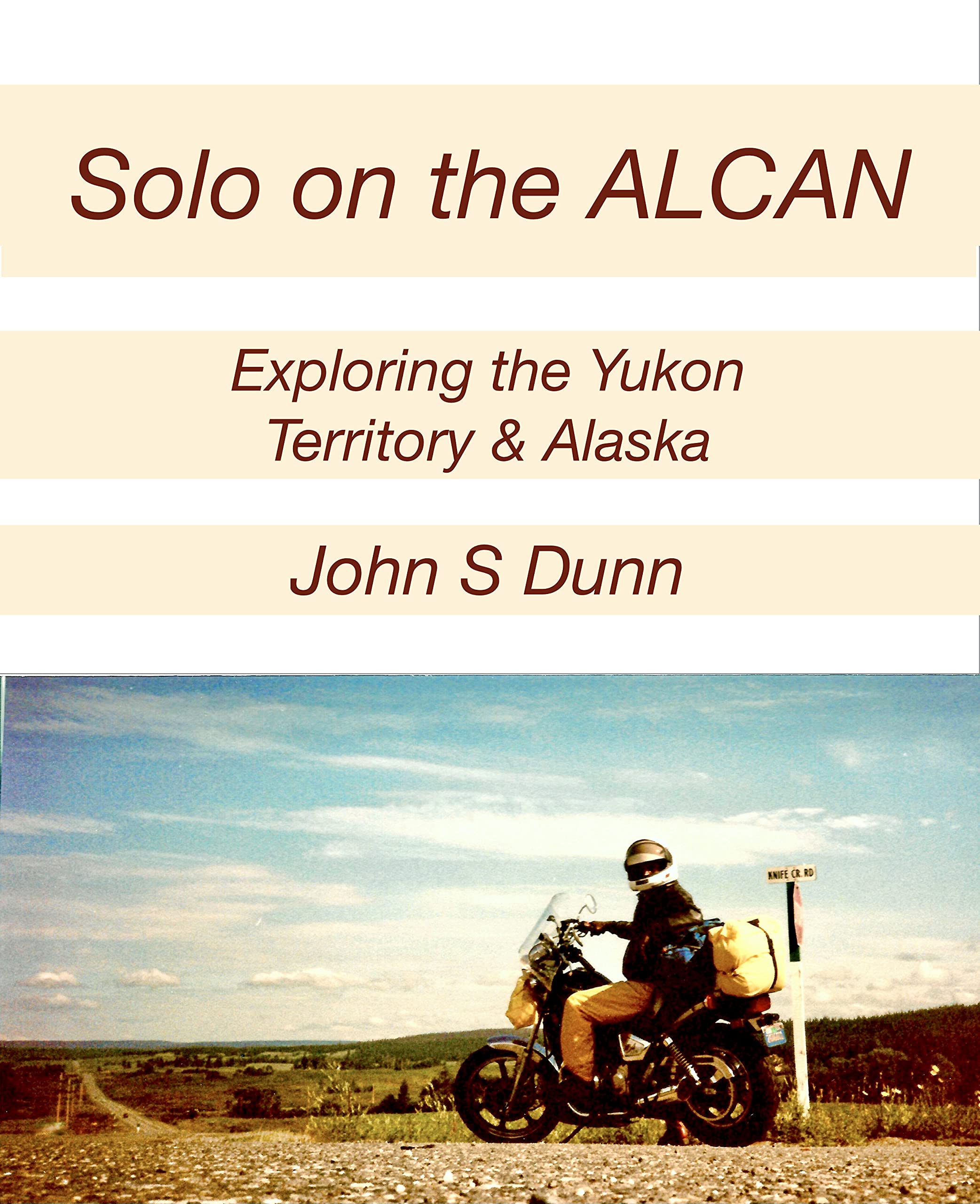 Solo on the ALCAN: Exploring the Yukon Territory & Alaska (Kindle Edition)
