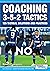 Coaching 3-5-2 Tactics - 125 Tactical Solutions & Practices