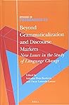 Beyond Grammaticalization and Discourse Markers: New Issues in the Study of Language Change (Studies in Pragmatics, 18)