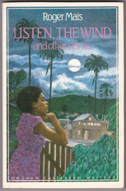 Listen, the Wind (Longman Caribbean Writer Series)