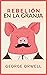 Rebelión en la Granja (Traducido) by George Orwell