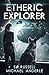 Etheric Explorer: A Kurtherian Gambit Series (Etheric Adventures: Anne and Jinx)