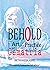 Behold!: The Art and Practi...