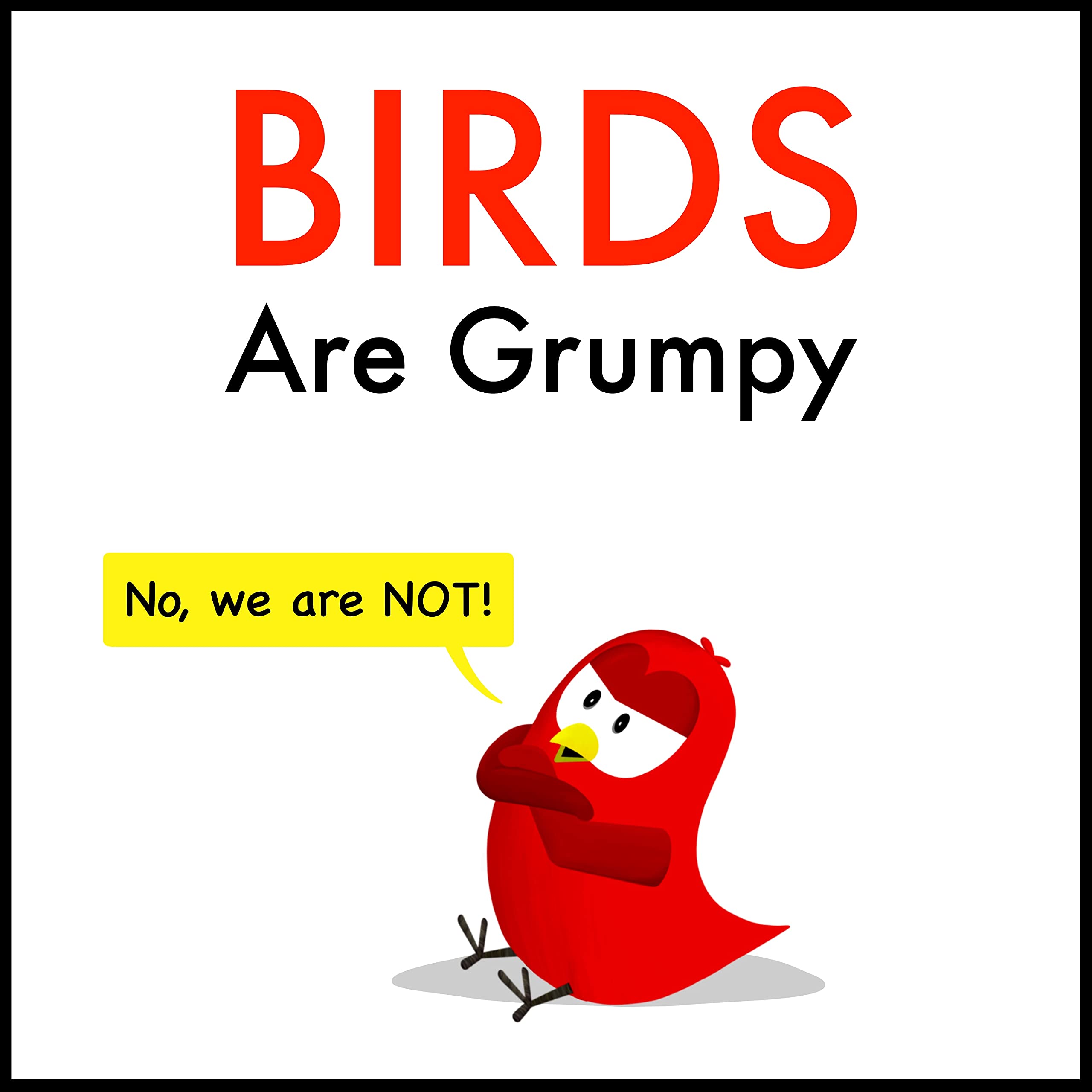 Birds Are Grumpy (Sammy Bird)