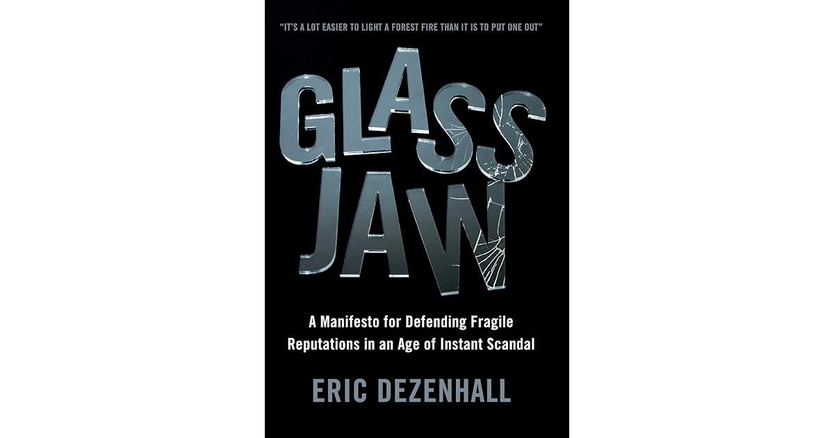 Glass Jaw A Manifesto for Defending Fragile Reputations in an Age of Instant Scandal by Eric