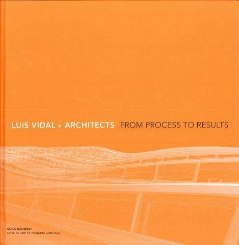 Luis Vidal + architects : from process to results / [Text by] Clare Melhuish