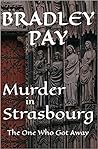 Murder in Strasbourg by Bradley Pay
