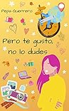 Pero te gusto, no lo dudes by Pepa Guerrero