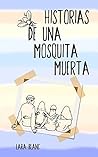 Historias de una mosquita muerta by Lara Blanc