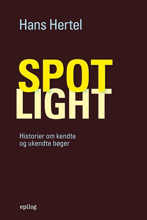 Spotlight: Historier om kendte og ukendte bøger: Artikler og essays 1958-2021