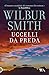 Uccelli da preda by Wilbur Smith