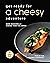 Get Ready for A Cheesy Adve...