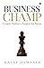 Business Champ  by Malay Damania