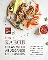 Simple Kabob Ideas with Abundance of Flavors by Valeria Ray Simple Kabob Ideas with Abundance of Flavors by Valeria Ray