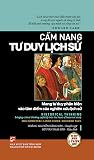 Cẩm nang tư duy lịch sử : mang tư duy phản biện vào tâm điểm của nghiên cứu lịch sử