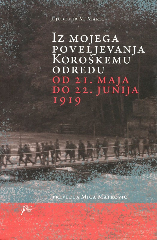 Iz mojega poveljevanja Koroškemu odredu od 21. maja do 22. junija 1919