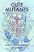 Cute Mutants Vol 5 by S.J. Whitby Cute Mutants Vol 5 by S.J. Whitby