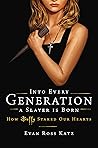 Book cover for Into Every Generation a Slayer Is Born: How Buffy Staked Our Hearts