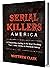 Serial Killers America: A D...