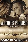 A Rebel's Promise by Sara Blackard