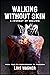 Walking Without Skin - A Jo...