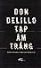 Tạp Âm Trắng by Don DeLillo