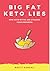 Big Fat Keto Lies