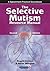 The Selective Mutism Resource Manual