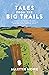 Tales from the Big Trails: ...