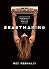 Beastmaking: A fi...