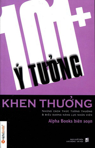101+ ý tưởng khen thưởng : những cách thức tưởng thưởng và biểu dương năng lực nhân viên
