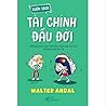 Cuốn sách tài chính đầu đời : những bài học về tiền bạc mà trẻ em không thể bỏ lỡ Cuốn sách tài chính đầu đời : những bài học về tiền bạc mà trẻ em không thể bỏ lỡ